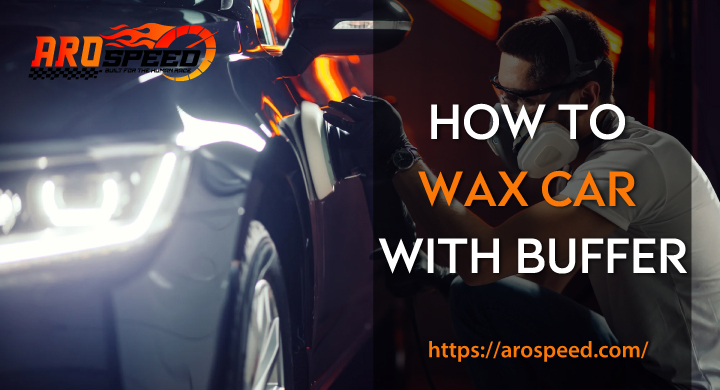 How to Wax Car with Buffer