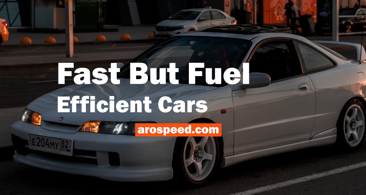 Fast But Fuel Efficient Cars